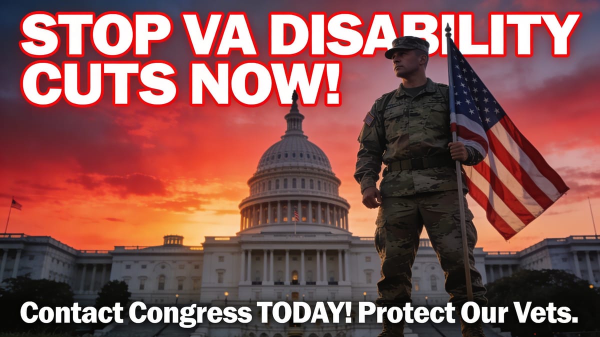 Veterans Under Attack: Stop the VA’s Disability Cut Rule Now