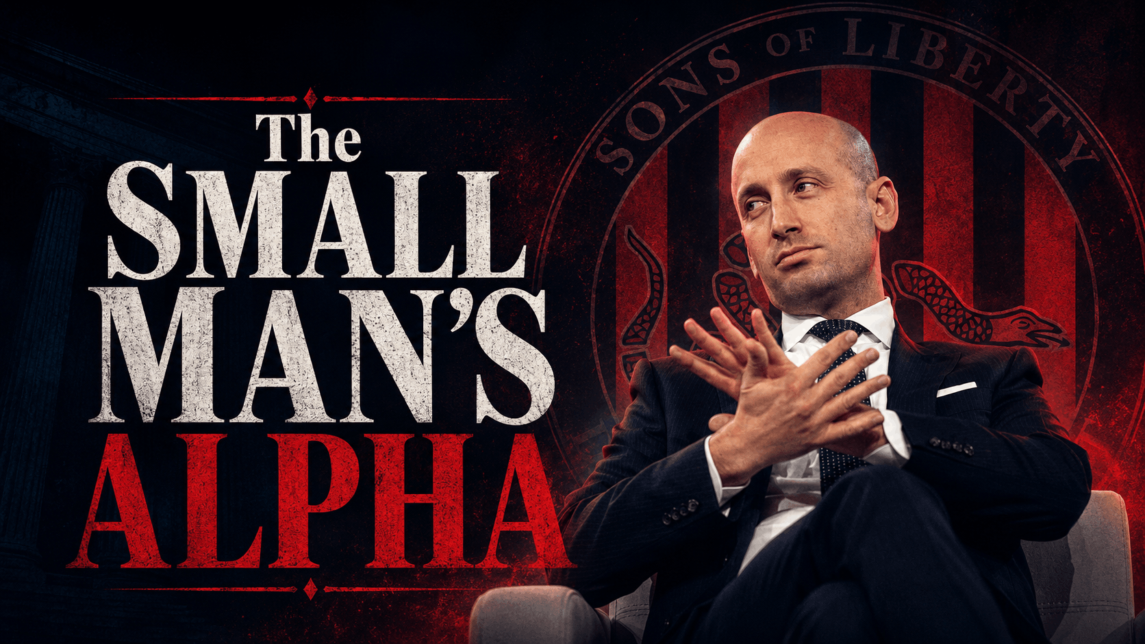 The Small Man’s Alpha: Stephen Miller and the Politics of Looking Down